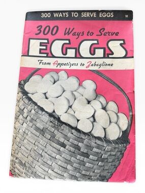 Vintage 1940 Cookbook -  300 Ways to Serve Eggs- From Appetizers to Zabaglione